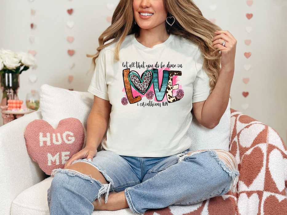 Let All That You Do Be Done in Love Bella Canvas Tee