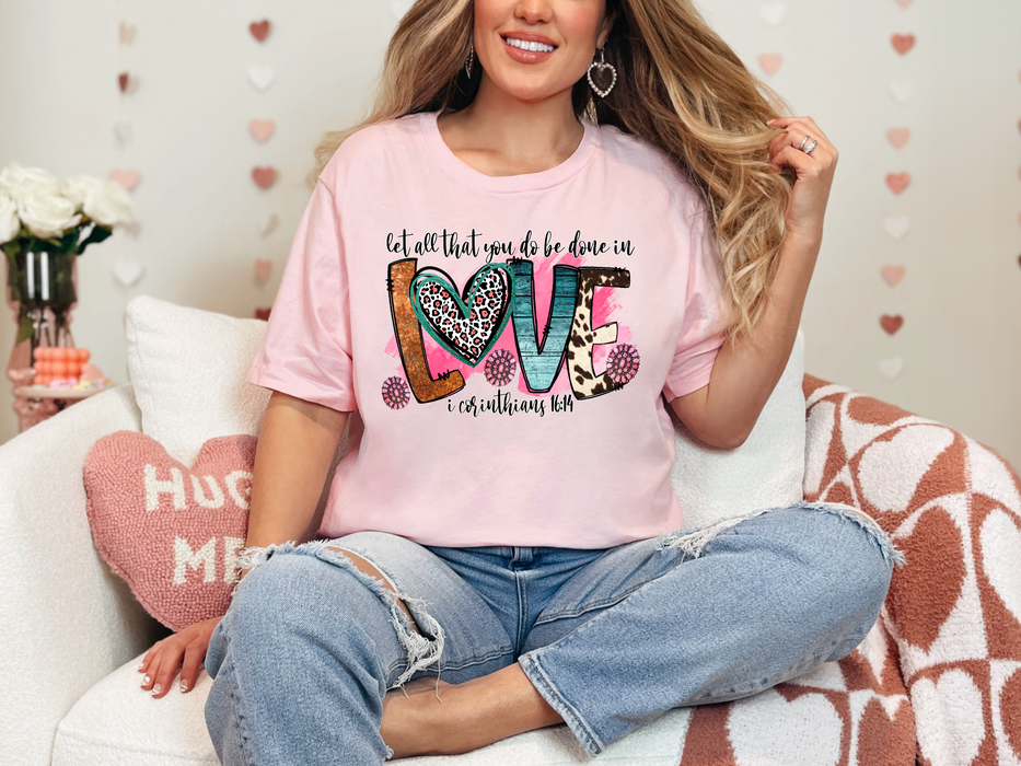 Let All That You Do Be Done in Love Bella Canvas Tee