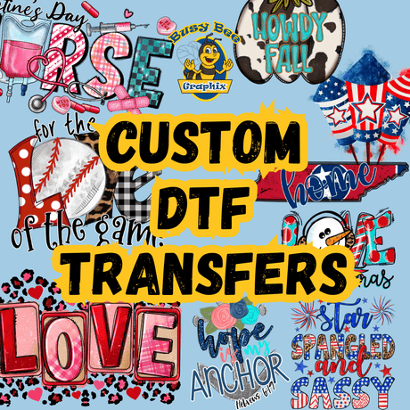 Custom DTF Transfers by Size - Busy Bee Graphix