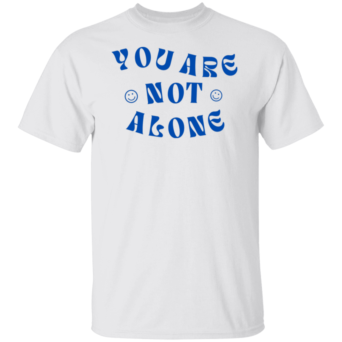 You Are Not Alone Gildan Tee - Busy Bee Graphix